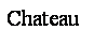 Text Box: Chateau
